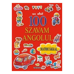 The First 100 English Words with Stickers / az elso 100 szavam angolul matricakkal