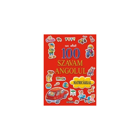The First 100 English Words with Stickers / az elso 100 szavam angolul matricakkal